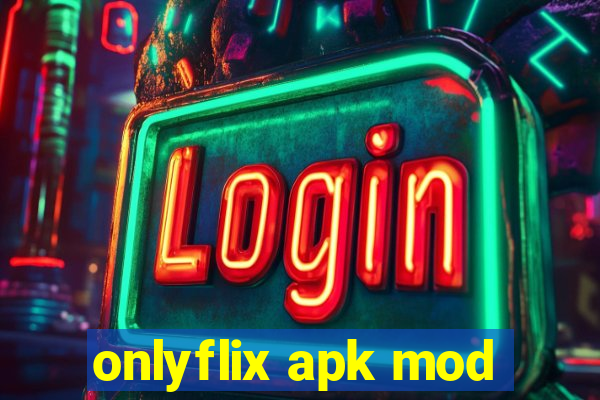 onlyflix apk mod